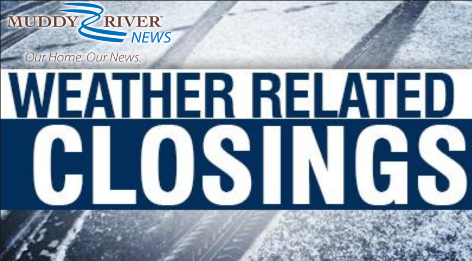 Closings and cancellations for Jan. 10 Muddy River News