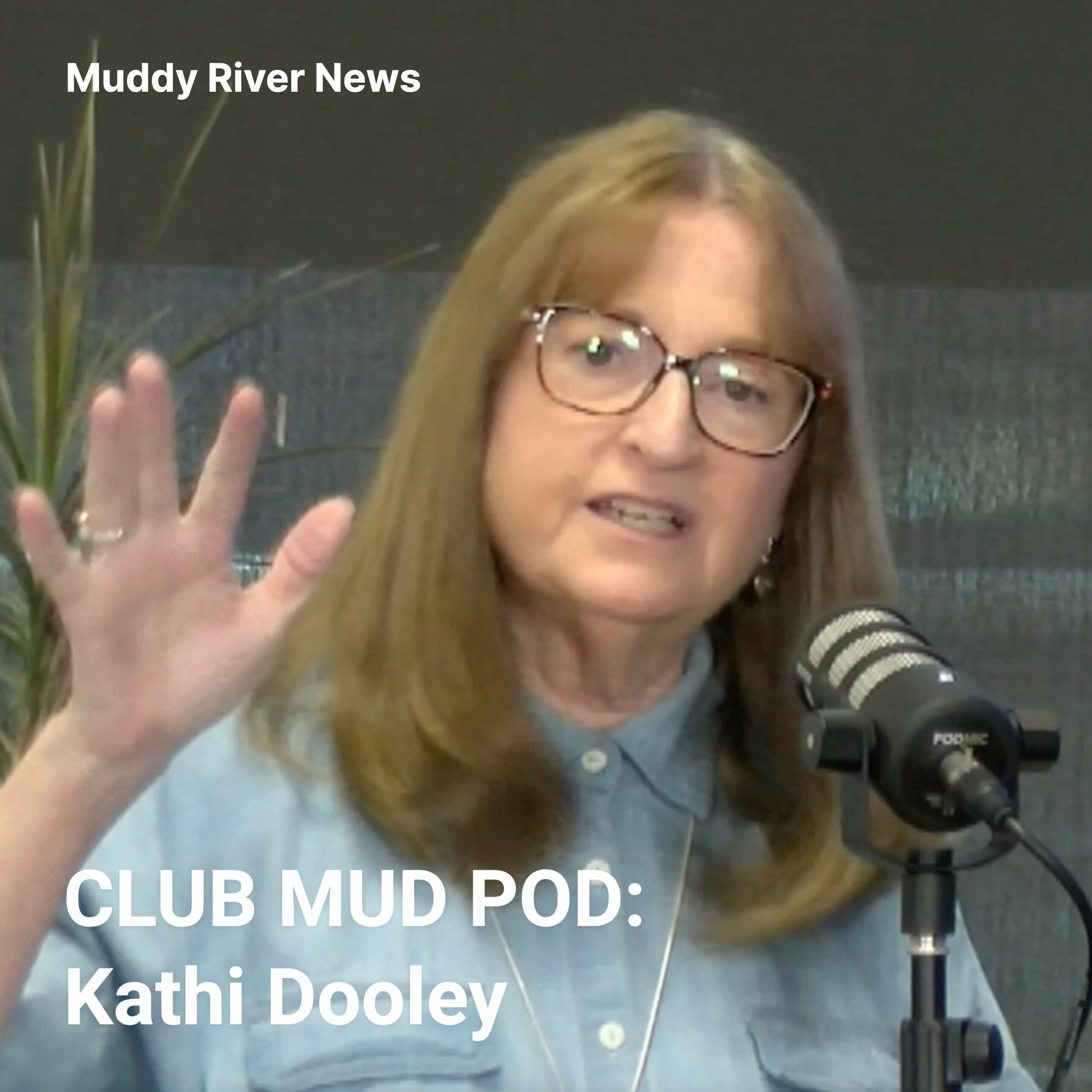 CLUB MUD POD: Kathi Dooley – Muddy River News